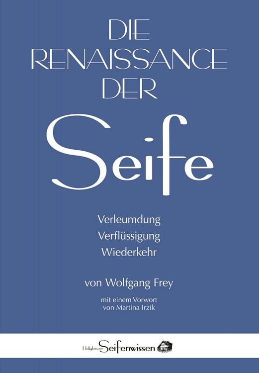 Produktbild: Die Renaissance der Seife: Verleumdung, Verfl&uuml;ssigung, Wiederkehr