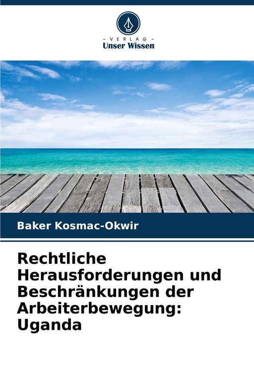 Produktbild: Rechtliche Herausforderungen und Beschr&auml;nkungen der Arbeiterbewegung: Uganda