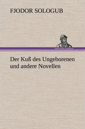 Produktbild: Der Ku&szlig; des Ungeborenen und andere Novellen
