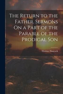Produktbild: The Return to the Father. Sermons On a Part of the Parable of the Prodigal Son