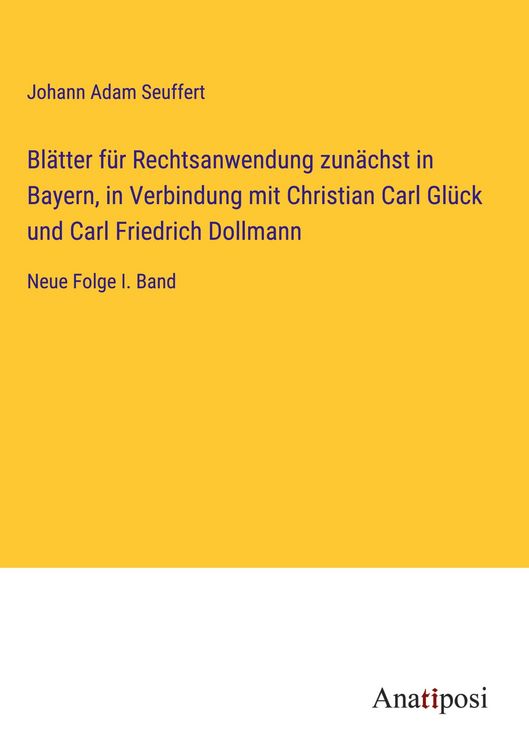 Produktbild: Bl&auml;tter f&uuml;r Rechtsanwendung zun&auml;chst in Bayern, in Verbindung mit Christian Carl Gl&uuml;ck und Carl Friedrich Dollmann