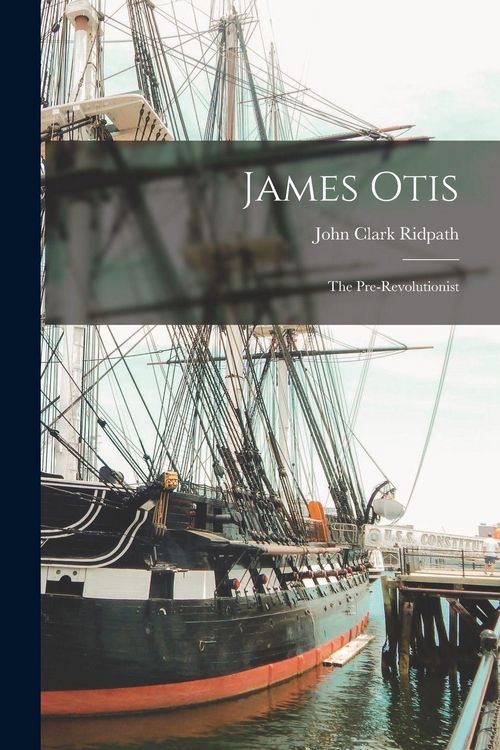Produktbild: James Otis; the Pre-Revolutionist