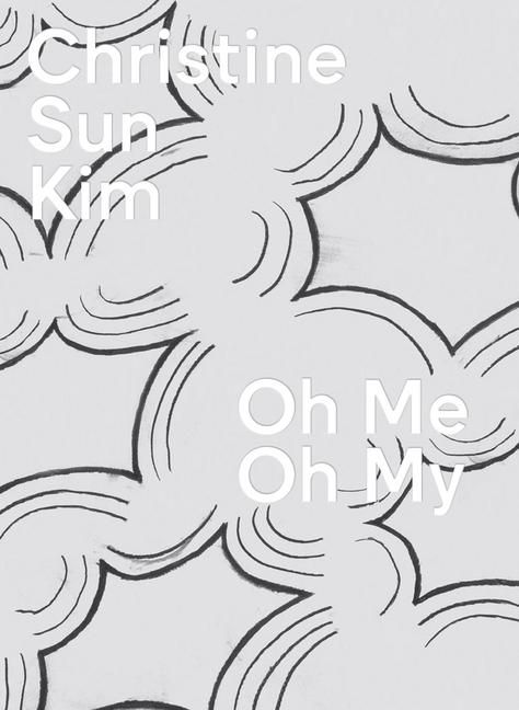 Produktbild: Christine Sun Kim: Oh Me Oh My