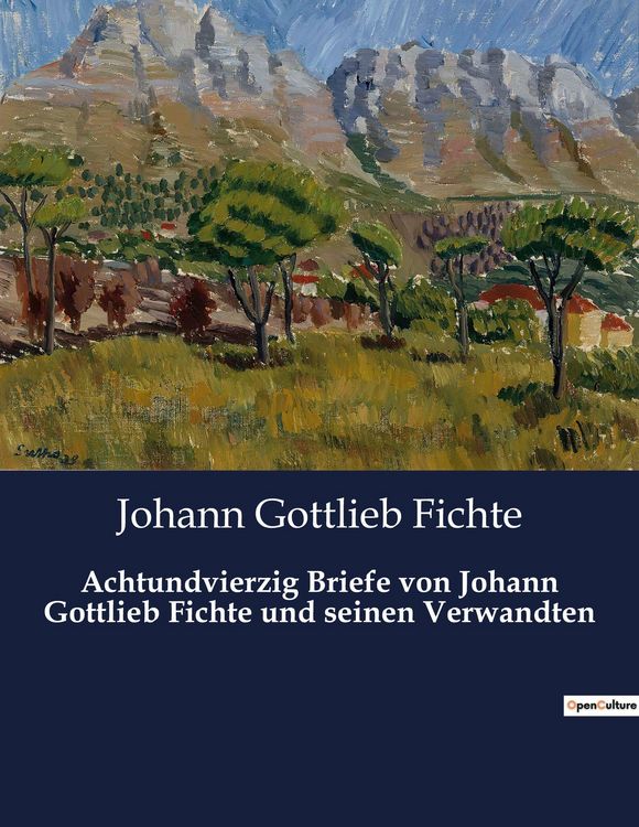 Produktbild: Achtundvierzig Briefe von Johann Gottlieb Fichte und seinen Verwandten
