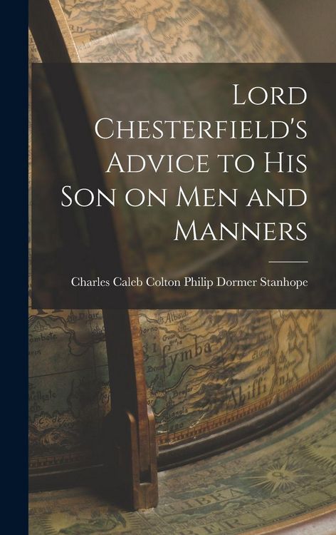 Produktbild: Lord Chesterfield's Advice to His Son on Men and Manners