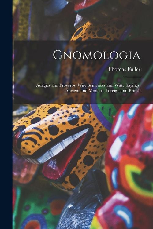 Produktbild: Gnomologia: Adagies and Proverbs; Wise Sentences and Witty Sayings, Ancient and Modern, Foreign and British