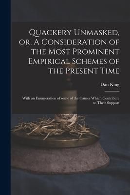Produktbild: Quackery Unmasked, or, A Consideration of the Most Prominent Empirical Schemes of the Present Time: With an Enumeration of Some of the Causes Which Co