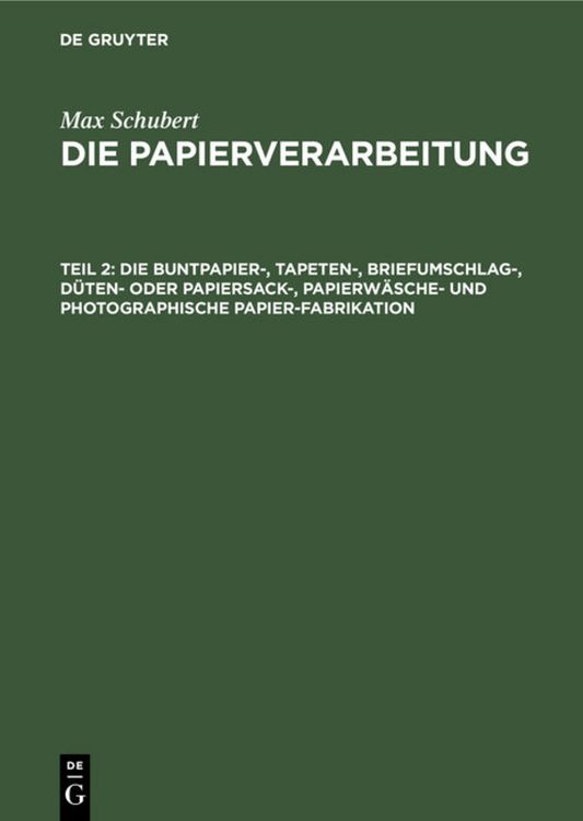 Produktbild: Die Buntpapier-, Tapeten-, Briefumschlag-, D&uuml;ten- oder Papiersack-, Papierw&auml;sche- und photographische Papier-Fabrikation