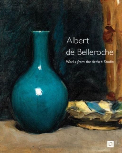 Produktbild: Albert de Belleroche - Works from the Artist's Studio & Catalogue Raisonne of the Lithographic Work