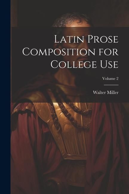 Produktbild: Latin Prose Composition for College Use; Volume 2