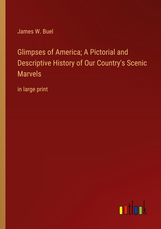 Produktbild: Glimpses of America; A Pictorial and Descriptive History of Our Country's Scenic Marvels
