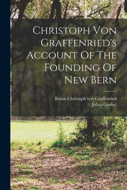 Produktbild: Christoph Von Graffenried's Account Of The Founding Of New Bern