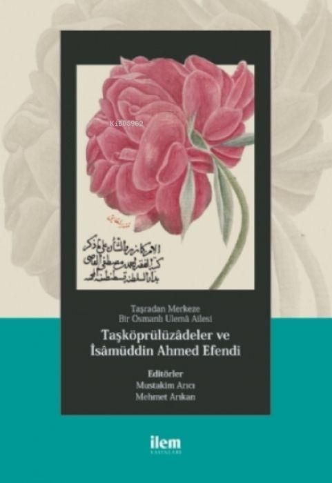 Produktbild: Tasradan Merkeze Bir Osmanli Ulema Ailesi - Task&ouml;pr&uuml;l&uuml;zadeler ve isam&uuml;ddin Ahmed Efendi