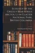 Produktbild: Ecology of the Grizzly Bear (Ursus Arctos, L.) in Glacier National Park, British Columbia