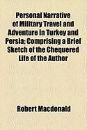 Produktbild: Personal Narrative of Military Travel and Adventure in Turkey and Persia; Comprising a Brief Sketch of the Chequered Life of the Author