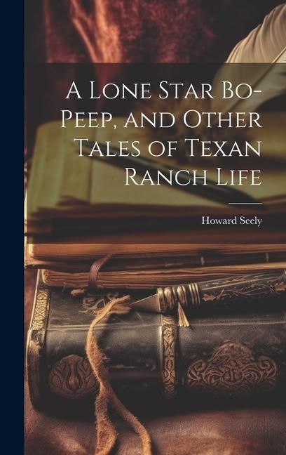 Produktbild: A Lone Star Bo-peep, and Other Tales of Texan Ranch Life