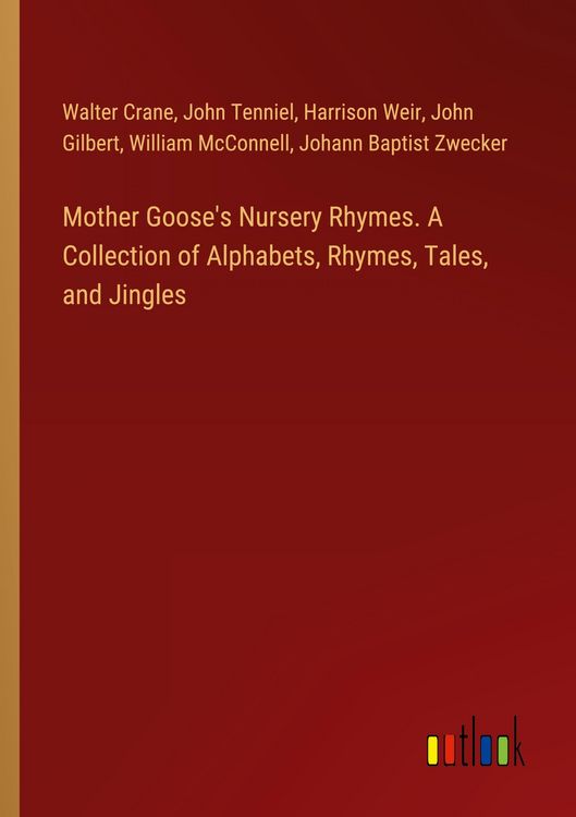 Produktbild: Mother Goose's Nursery Rhymes. A Collection of Alphabets, Rhymes, Tales, and Jingles