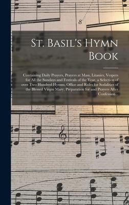 Produktbild: St. Basil's Hymn Book [microform]: Containing Daily Prayers, Prayers at Mass, Litanies, Vespers for All the Sundays and Festivals of the Year, a Selec