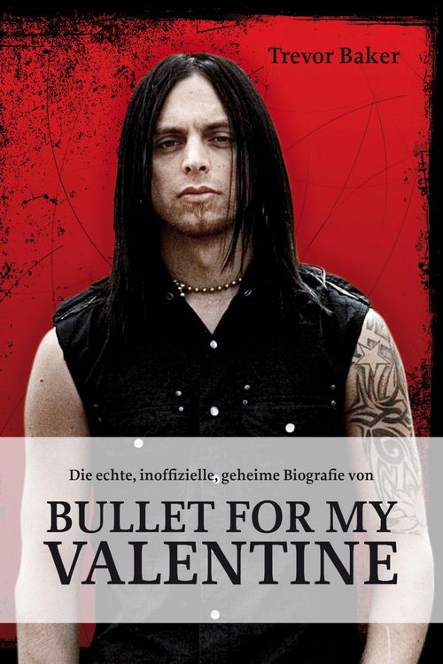Produktbild: Die echte, inoffizielle, geheime Biografie von Bullet for my Valentine