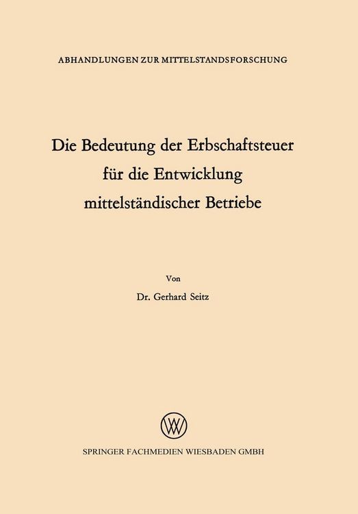 Produktbild: Die Bedeutung der Erbschaftsteuer f&uuml;r die Entwicklung mittelst&auml;ndischer Betriebe