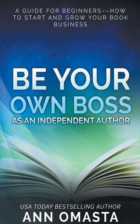 Produktbild: Be Your Own Boss as an Independent Author