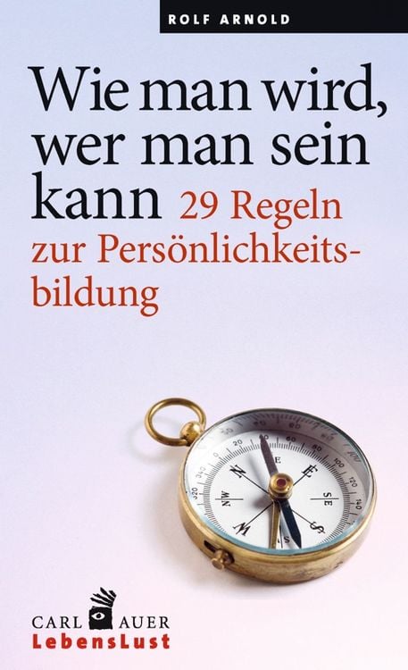 Bild vom Artikel Wie man wird, wer man sein kann vom Autor Rolf Arnold