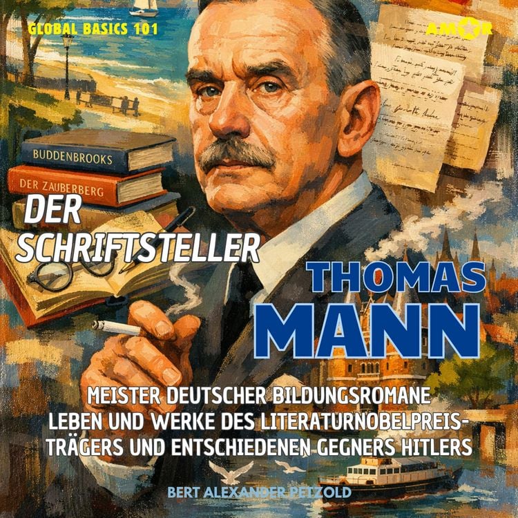 Produktbild: Der Schriftsteller Thomas Mann - Meister deutscher Bildungsromane - Leben und Werke des Literaturnobelpreistr&auml;gers und Gegners Hitlers