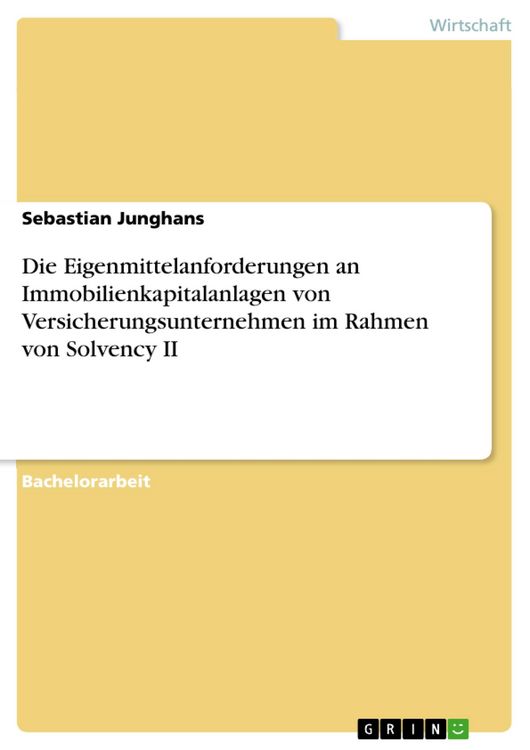 Produktbild: Die Eigenmittelanforderungen an Immobilienkapitalanlagen von Versicherungsunternehmen im Rahmen von Solvency II