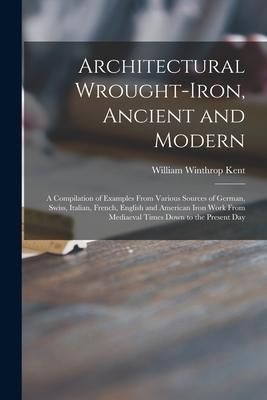 Produktbild: Architectural Wrought-iron, Ancient and Modern: a Compilation of Examples From Various Sources of German, Swiss, Italian, French, English and American