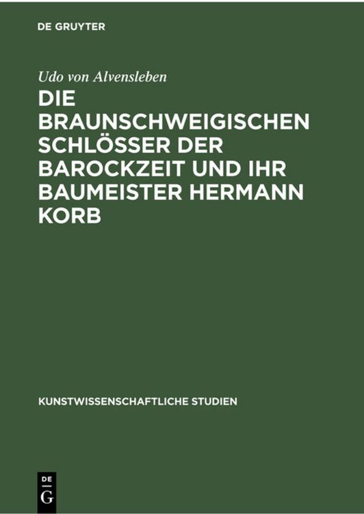 Produktbild: Die braunschweigischen Schl&ouml;sser der Barockzeit und ihr Baumeister Hermann Korb
