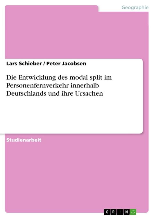 Produktbild: Die Entwicklung des modal split im Personenfernverkehr innerhalb Deutschlands und ihre Ursachen
