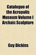 Produktbild: Catalogue of the Acropolis Museum Volume I Archaic Sculpture