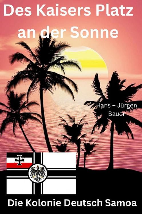 Produktbild: Des Kaisers Platz an der Sonne: die Kolonie Deutsch Samoa
