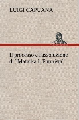 Produktbild: Il processo e l'assoluzione di "Mafarka il Futurista"