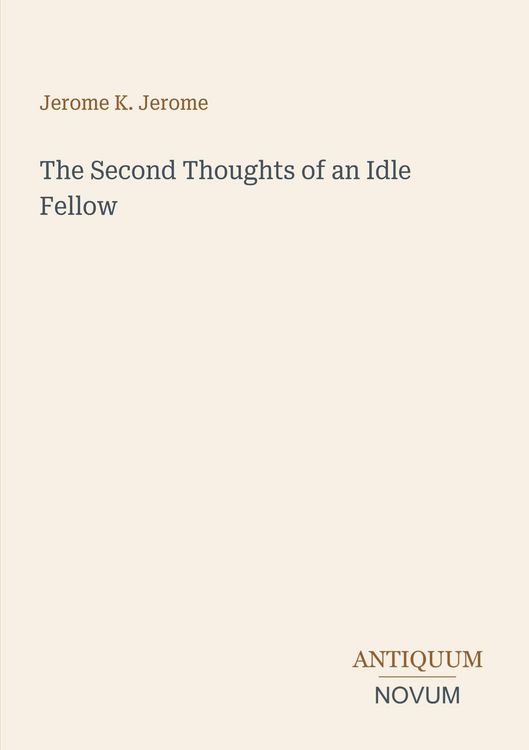 Produktbild: The Second Thoughts of an Idle Fellow