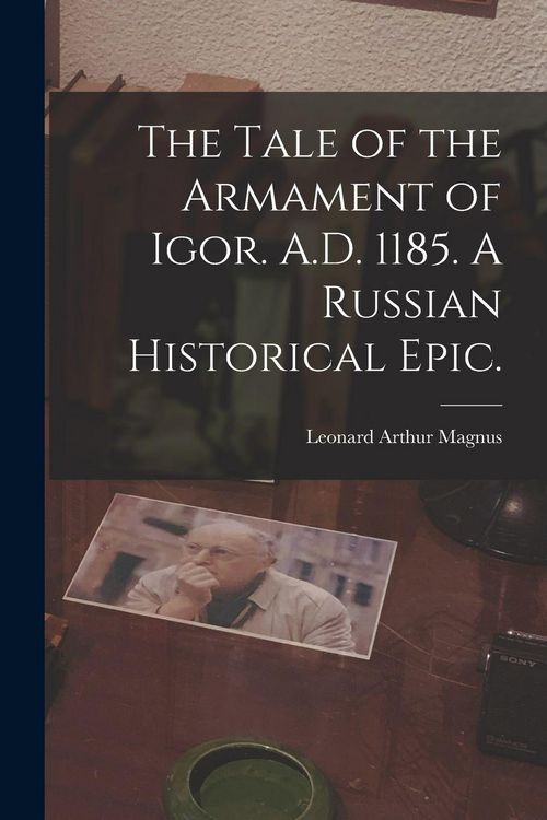 Produktbild: The Tale of the Armament of Igor. A.D. 1185. A Russian Historical Epic.