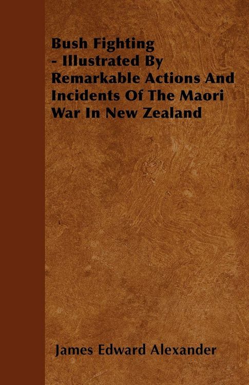 Produktbild: Bush Fighting - Illustrated by Remarkable Actions and Incidents of the Maori War in New Zealand