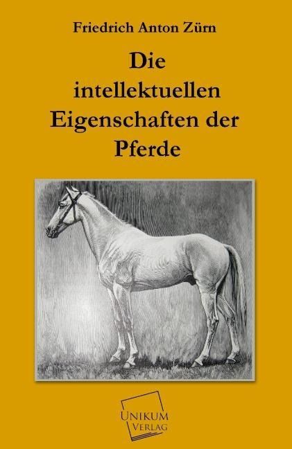 Produktbild: Z&uuml;rn, F: Die intellektuellen Eigenschaften der Pferde