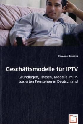 Produktbild: Brandes, D: Gesch&auml;ftsmodelle f&uuml;r IPTV