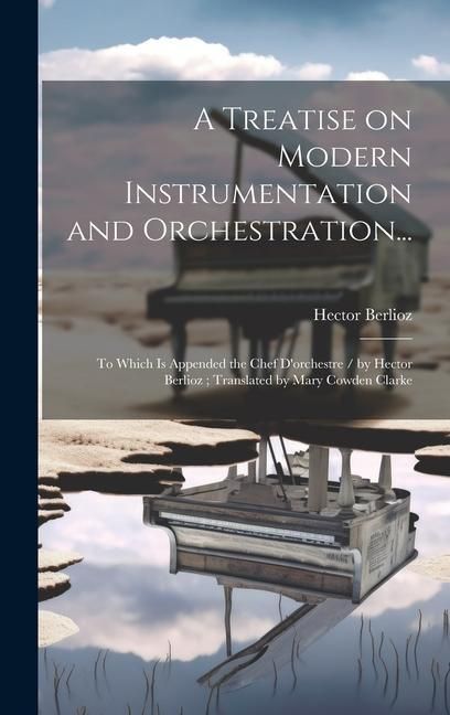 Produktbild: A Treatise on Modern Instrumentation and Orchestration...