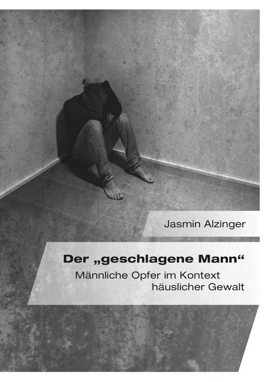 Produktbild: Der "geschlagene Mann". M&auml;nnliche Opfer im Kontext h&auml;uslicher Gewalt