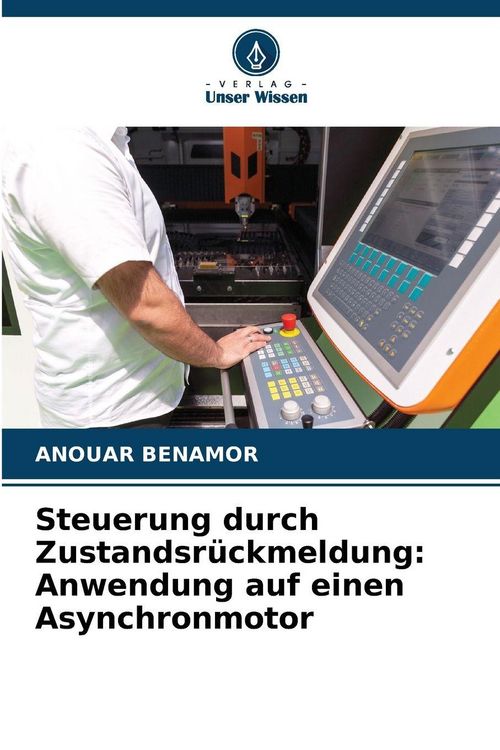 Produktbild: Steuerung durch Zustandsr&uuml;ckmeldung: Anwendung auf einen Asynchronmotor