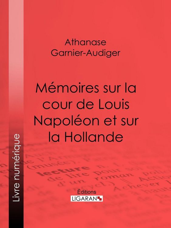 Produktbild: M&eacute;moires sur la cour de Louis Napol&eacute;on et sur la Hollande
