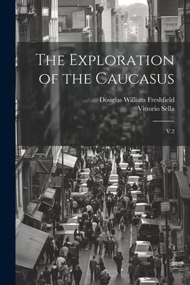 Produktbild: The Exploration of the Caucasus: V.2