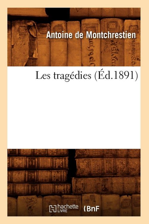 Produktbild: Les trag&eacute;dies (&Eacute;d.1891)