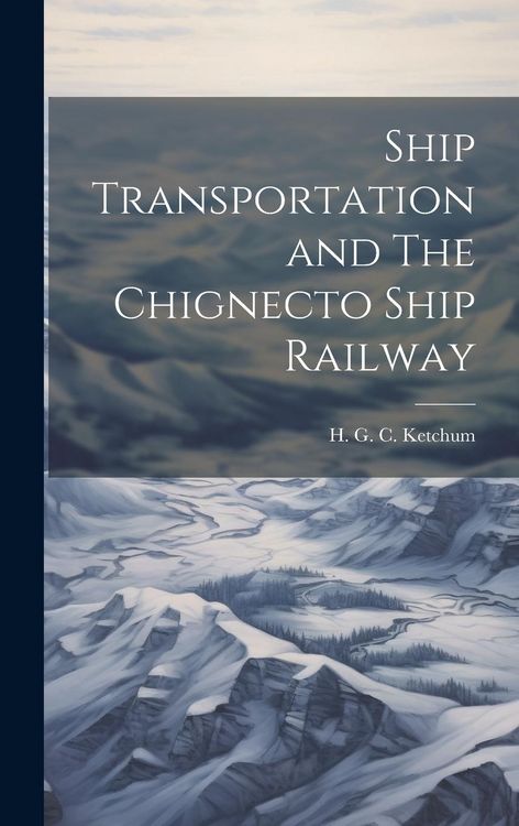 Produktbild: Ship Transportation and The Chignecto Ship Railway