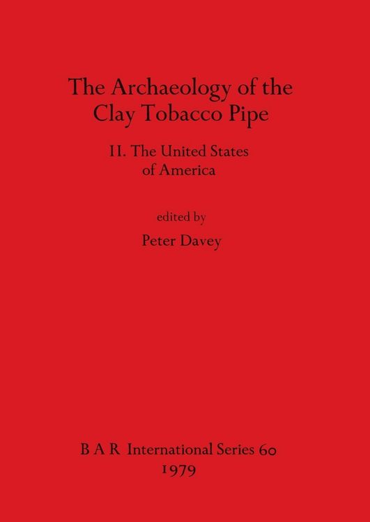 Produktbild: The Archaeology of the Clay Tobacco Pipe II. The United States of America