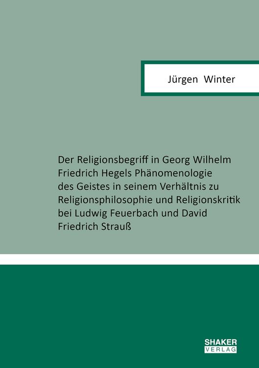 Produktbild: Der Religionsbegriff in Georg Wilhelm Friedrich Hegels Ph&auml;nomenologie des Geiste