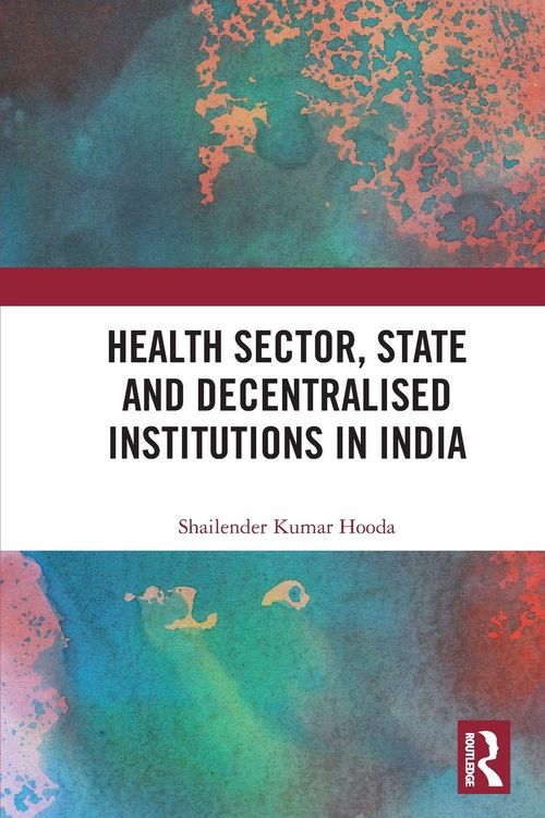 Produktbild: Health Sector, State and Decentralised Institutions in India