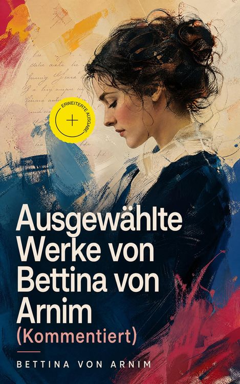 Produktbild: Ausgew&auml;hlte Werke von Bettina von Arnim (Kommentiert)